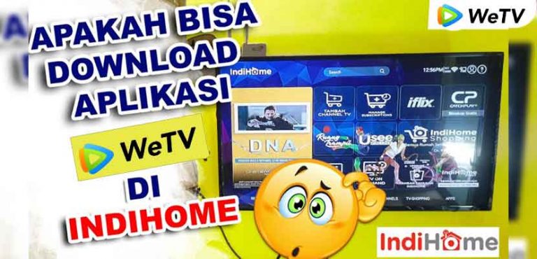 5 Cara Download WeTV di Indihome : Syarat & Biaya - Gadgetized