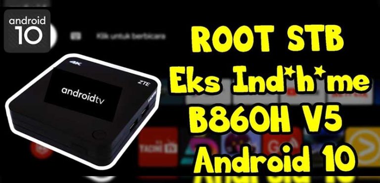 Cara Root STB Indihome B860H V5 Pakai HP 2024 - Gadgetized.net