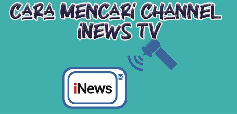 Cara Mencari Channel INews TV & Frekuensi Terlengkap